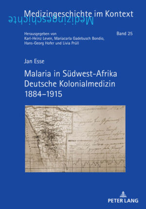 Malaria in Südwest-Afrika Deutsche Kolonialmedizin 1884-1915 | Jan Esse