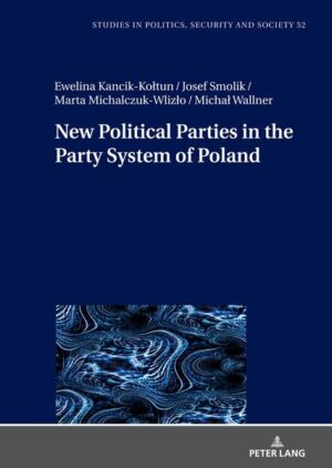 New Political Parties in the Party System of Poland | Josef Smolik, Ewelina Kancik-Kołtun