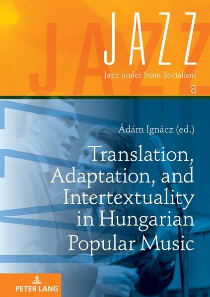 Translation, Adaptation, and Intertextuality in Hungarian Popular Music | Ádám Ignácz