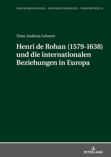 Henri de Rohan (1579-1638) und die internationalen Beziehungen in Europa | Timo Andreas Lehnert