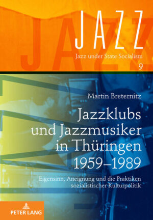 Jazzklubs und Jazzmusiker in Thüringen 1959-1989 | Martin Breternitz