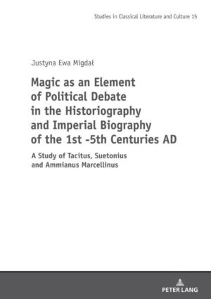 Magic as an Element of Political Debate in the Historiography and Imperial Biography of the 1st -5th Centuries AD | Justyna Migdał