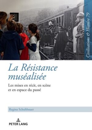 La Résistance muséalisée | Regina Schuhbauer