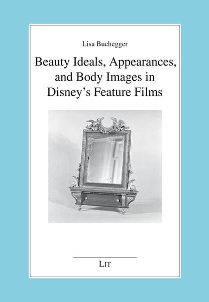 Beauty Ideals, Appearances, and Body Images in Disney’s Feature Films | Lisa Buchegger