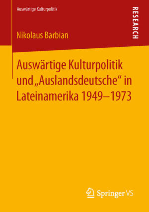 Auswärtige Kulturpolitik und Auslandsdeutsche in Lateinamerika 1949-1973 | Bundesamt für magische Wesen