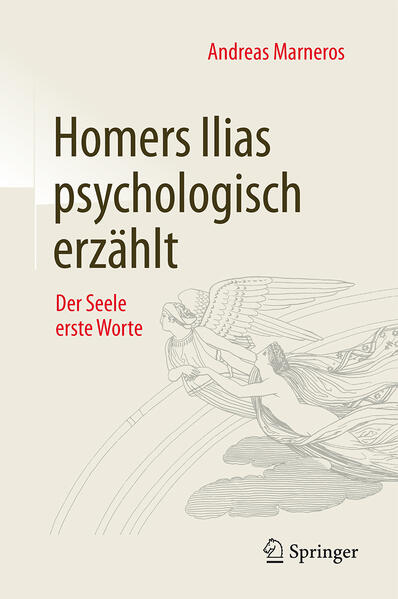 Homers Ilias psychologisch erzählt: Der Seele erste Worte | Andreas Marneros