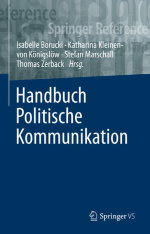 Handbuch Politische Kommunikation | Isabelle Borucki, Katharina Kleinen-von Königslöw, Stefan Marschall, Thomas Zerback