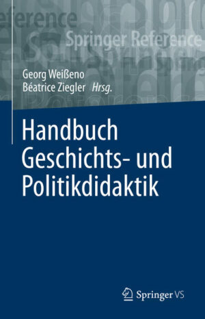 Handbuch Geschichts- und Politikdidaktik | Georg Weißeno, Béatrice Ziegler