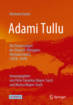 Adami Tullu Die Erinnerungen des Deutsch-Äthiopiers Hermann Goetz (1878-1970) | Hermann Goetz