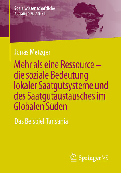 Mehr als eine Ressource - die soziale Bedeutung lokaler Saatgutsysteme und des Saatgutaustausches im Globalen Süden | Jonas Metzger