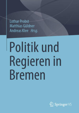 Politik und Regieren in Bremen | Lothar Probst, Matthias Güldner, Andreas Klee