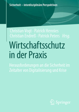Wirtschaftsschutz in der Praxis | Christian Vogt, Patrick Hennies, Christian Endreß, Patrick Peters