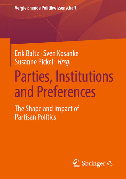 Parties, Institutions and Preferences | Erik Baltz, Sven Kosanke, Susanne Pickel