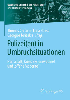 Polizei(en) in Umbruchsituationen | Thomas Grotum, Lena Haase, Georgios Terizakis