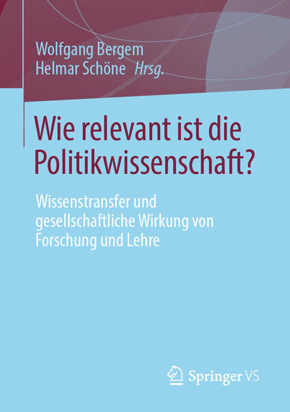 Wie relevant ist die Politikwissenschaft? | Wolfgang Bergem, Helmar Schöne