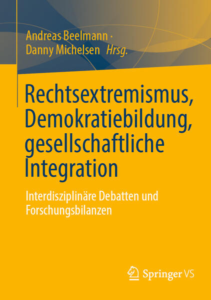 Rechtsextremismus, Demokratiebildung, gesellschaftliche Integration | Andreas Beelmann, Danny Michelsen
