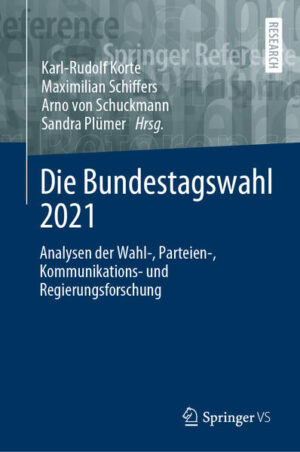 Die Bundestagswahl 2021 | Karl-Rudolf Korte, Maximilian Schiffers, Arno von Schuckmann, Sandra Plümer