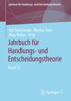 Jahrbuch für Handlungs- und Entscheidungstheorie | Jan Sauermann, Markus Tepe, Marc Debus