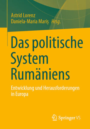 Das politische System Rumäniens | Astrid Lorenz, Daniela-Maria Mariș