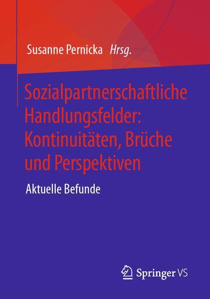 Sozialpartnerschaftliche Handlungsfelder: Kontinuitäten, Brüche und Perspektiven | Susanne Pernicka