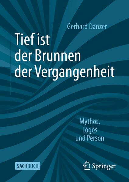 Tief ist der Brunnen der Vergangenheit | Gerhard Danzer