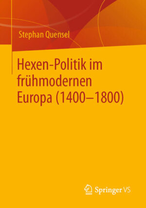 Hexen-Politik im frühmodernen Europa (1400 - 1800) | Stephan Quensel