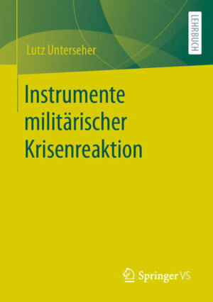 Instrumente militärischer Krisenreaktion | Lutz Unterseher