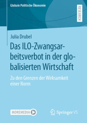 Das ILO-Zwangsarbeitsverbot in der globalisierten Wirtschaft | Julia Drubel