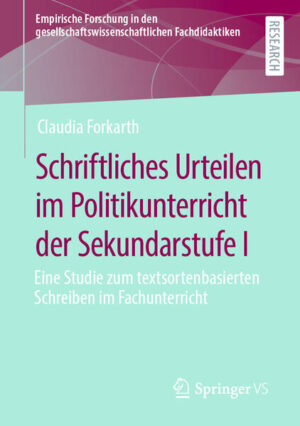 Schriftliches Urteilen im Politikunterricht der Sekundarstufe I | Claudia Forkarth