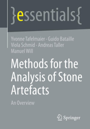 Methods for the Analysis of Stone Artefacts | Yvonne Tafelmaier, Guido Bataille, Viola Schmid, Andreas Taller, Manuel Will
