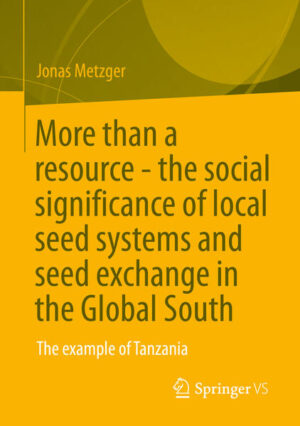 More than a resource - the social significance of local seed systems and seed exchange in the Global South | Jonas Metzger