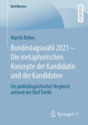Bundestagswahl 2021 - Die metaphorischen Konzepte der Kandidatin und der Kandidaten | Martin Böhm