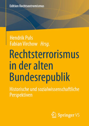 Rechtsterrorismus in der alten Bundesrepublik | Hendrik Puls, Fabian Virchow