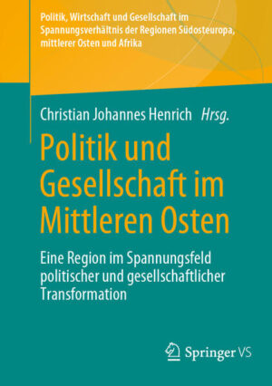 Politik und Gesellschaft im Mittleren Osten | Christian Johannes Henrich