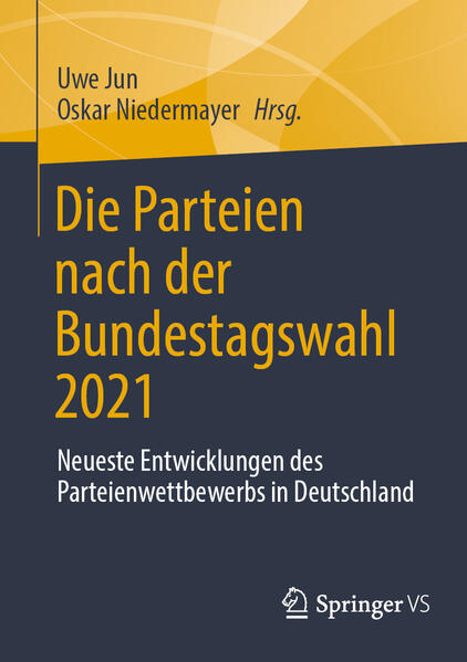 Die Parteien nach der Bundestagswahl 2021 | Uwe Jun, Oskar Niedermayer