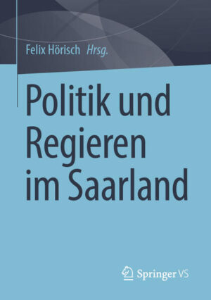 Politik und Regieren im Saarland | Felix Hörisch