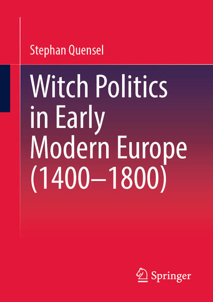 Witch Politics in Early Modern Europe (1400-1800) | Stephan Quensel