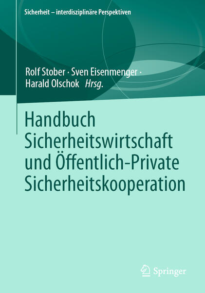 Handbuch Sicherheitswirtschaft und Öffentlich-Private Sicherheitskooperation | Rolf Stober, Sven Eisenmenger, Harald Olschok