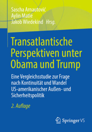 Transatlantische Perspektiven unter Obama und Trump | Sascha Arnautović, Aylin Matlé, Jakob Wiedekind