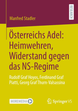 Österreichs Adel: Heimwehren, Widerstand gegen das NS-Regime | Manfred Stadler