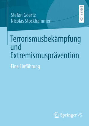Terrorismusbekämpfung und Extremismusprävention | Stefan Goertz, Nicolas Stockhammer