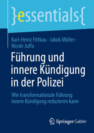 Führung und innere Kündigung in der Polizei | Karl-Heinz Fittkau, Jakob Müller, Nicole Juffa