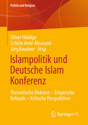 Islampolitik und Deutsche Islam Konferenz | Oliver Hidalgo, Schirin Amir-Moazami, Jörg Baudner