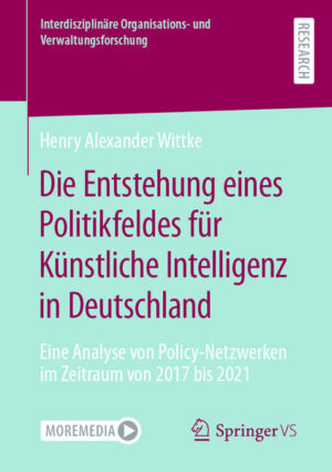 Die Entstehung eines Politikfeldes für Künstliche Intelligenz in Deutschland | Henry Alexander Wittke