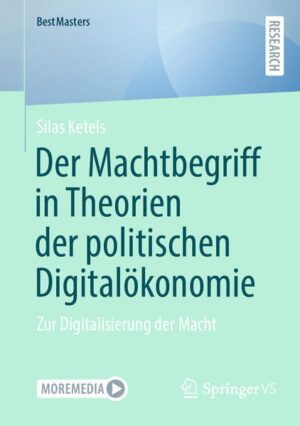 Der Machtbegriff in Theorien der politischen Digitalökonomie | Silas Ketels