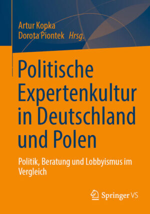 Politische Expertenkultur in Deutschland und Polen | Artur Kopka, Dorota Piontek