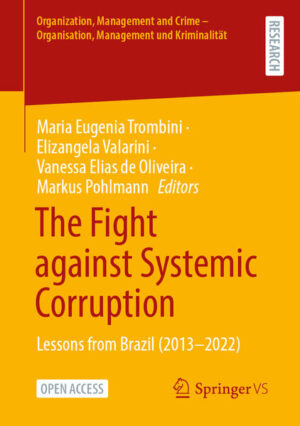 The Fight against Systemic Corruption | Maria Eugenia Trombini, Elizangela Valarini, Vanessa Elias de Oliveira, Markus Pohlmann