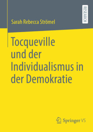 Tocqueville und der Individualismus in der Demokratie | Sarah Rebecca Strömel