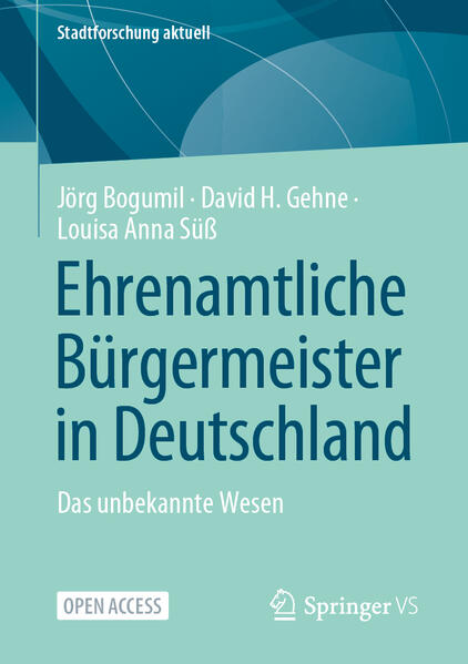 Ehrenamtliche Bürgermeister in Deutschland | Jörg Bogumil, David H. Gehne, Louisa Anna Süß