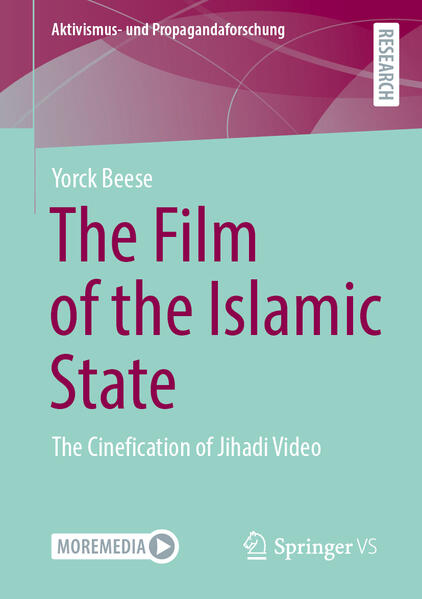 The Film of the Islamic State: The Cinefication of Jihadi Video | Yorck Beese